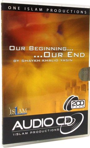 Our Beginning...Our End (Khalid Yasin 2 CD set)
