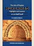 The Life Of Prophet Muhammed Highlights and lessons