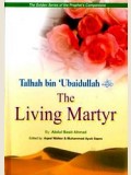 Talhah bin Ubaidullah- The Living Martyr