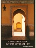 Ramadaan is over but our Duties are Not 